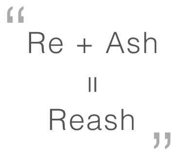 Re＋Ash=Reash